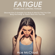 Ace McCloud - Fatigue: Overcome Chronic Fatigue: Discover How to Energize Your Body & Mind so that You Can Bring the Energy & Passion Back into Your Life