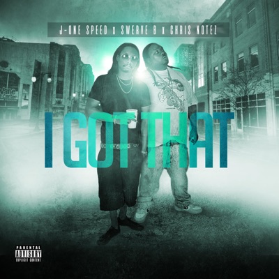 I Got That (feat. Swerve B & Chris Notez) - Single