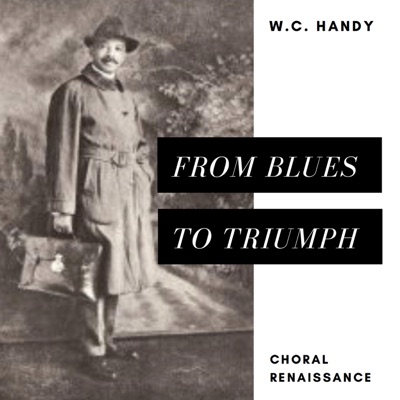 W.C. Handy Choral Renaissance: From Blues to Triumph - EP