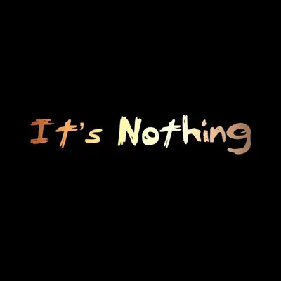 It's Nothing - Single - TTC