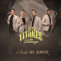 Hola Mi Amor - Single - Los Titanes De Durango
