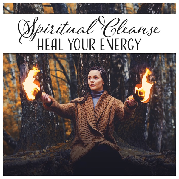 Spiritual Cleanse: Heal Your Energy - Detox Your Body & Mind, Meditation, Mantra for Healing, Reiki, Remove Toxins