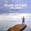 Years of Life Are Gone: Rock Music, Medium & Romantic Instrumental Rock, Special Collection