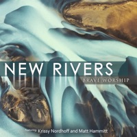New Rivers (feat. Krissy Nordhoff & Matt Hammitt) - Single - Brave Worship