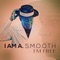 I Like the Way - I Am A. S.M.O.O.T.H lyrics