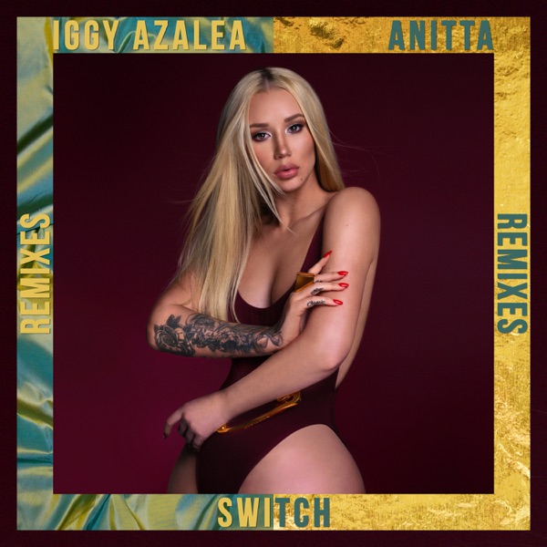 Switch (feat. Anitta) [Remixes] - EP - Iggy Azalea