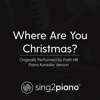 Where Are You Christmas (Originally Performed by Faith Hill) [Piano Karaoke Version] - Sing2Piano