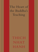 The Heart of the Buddha's Teaching: Transforming Suffering into Peace, Joy, and Liberation (Unabridged) - Thích Nhất Hạnh Cover Art