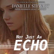 Not Just an Echo: Piper Anderson Legacy Mystery, Volume 3 (Unabridged) - Danielle Stewart