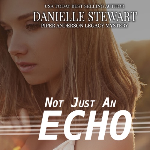 Not Just an Echo: Piper Anderson Legacy Mystery, Volume 3 (Unabridged) cover