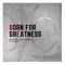 Born for Greatness (feat. KJ Apa) - Warren Dean Flandez lyrics