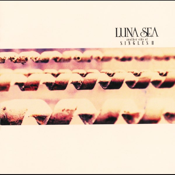 Another Side of Singles II - Album by LUNA SEA - Apple Music