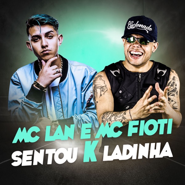 Sentou K Ladinha - Single - MC Lan & MC Fioti