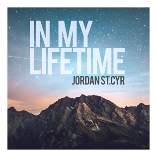 Jordan St. Cyr In My Lifetime