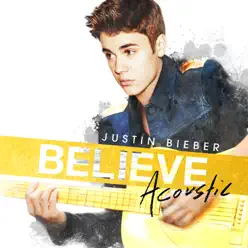 Believe Acoustic - Justin Bieber