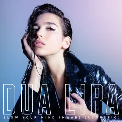 Blow Your Mind (Mwah) [Acoustic Version] - Single - Dua Lipa