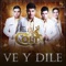 Ve Y Dile - Grupo Colt lyrics