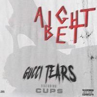 Aight Bet (feat. Cups) - Single - Gucci Tears