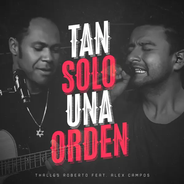 Tan Solo una Orden (feat. Alex Campos) — Thalles Roberto