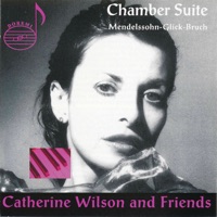 Chamber Suite: Works by Mendelssohn, Glick & Bruch - Catherine Wilson, Steven Dann & David Hetherington
