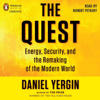 The Quest: Energy, Security, and the Remaking of the Modern World (Unabridged) - Daniel Yergin