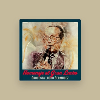 Listen to Orquesta Lucho Bermúdez, watch music videos, read bio, see tour dates & more!