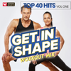 Get In Shape Workout Mix - Top 40 Hits Vol. 1 (2008 Fall Season) - Power Music Workout