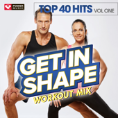 Get In Shape Workout Mix - Top 40 Hits Vol. 1 (2008 Fall Season) - Power Music Workout