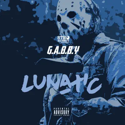 Listen to Lunatic - Single by G.A.B.B.Y