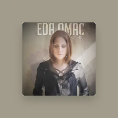 Listen to Eda Omaç, watch music videos, read bio, see tour dates & more!