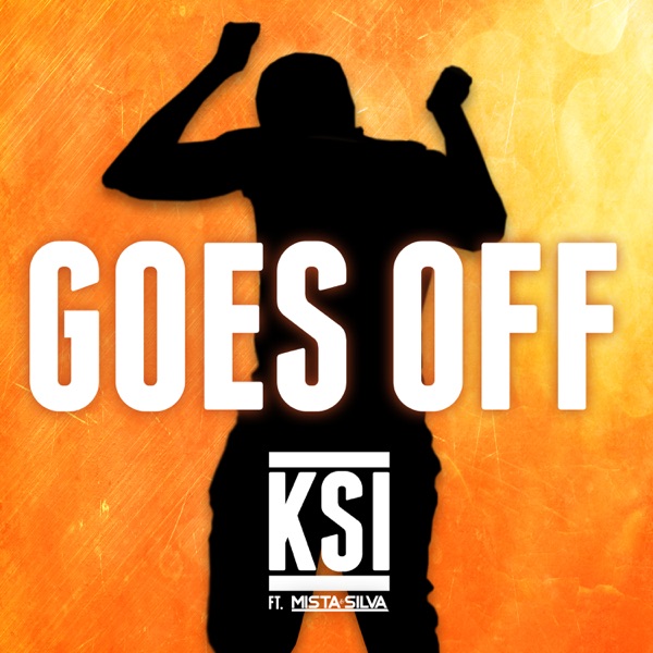 Goes Off (feat. Mista Silva) - Single - KSI