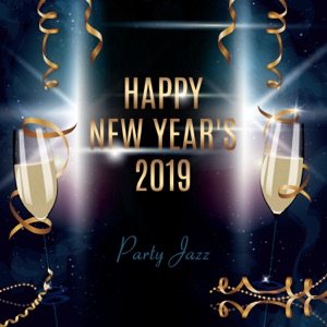 Happy New Year's 2019: Party Jazz, Lounge Bar, Feeling Good, Perfect Night, Celebration Background Music