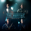Where You Are - The Muffinz