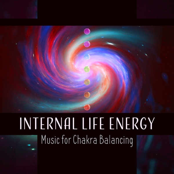 Internal Life Energy – Music for Chakra Balancing: Reiki Touch, Hands of Love, Healing the Heart and Senses