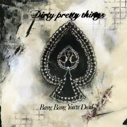 Bang Bang You're Dead (Live at Camden Crawl) - Single - Dirty Pretty Things