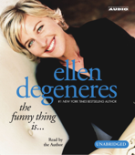 The Funny Thing Is... (Unabridged) - Ellen DeGeneres Cover Art