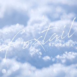 BIGMAMA - Foxtail