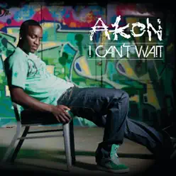 I Can't Wait - Single - Akon