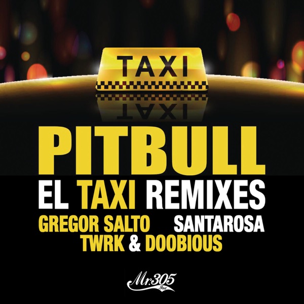El Taxi (Remixes) [feat. Sensato, Osmani Garcia & Lil Jon] - EP - Pitbull