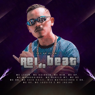 Set do Dj Dn, Rei do Beat (feat. MC Kaioken, MC Nem, MC Levin, Mc GP, Mc Madruguinha, MC Murilo MT, Mc BS, MC BN, Mc Caio Kazzi, MCs Matheuzinho e G6, Mc GC, Mc Iaquito & Mc Jhejhé) - Single