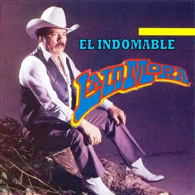 El Indomable - Lalo Mora El Indomable - Lalo Mora