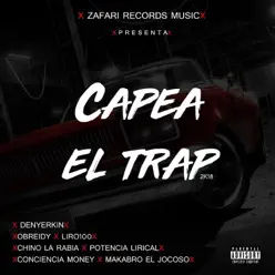 Capea el Trap (feat. Obreidy, Liro 100, Chino la Rabia, Conciencia money, Makabro el Jocoso & Potencia Lirical) - Single - Denyerkin Capea el Trap (feat. Obreidy, Liro 100, Chino la Rabia, Conciencia money, Makabro el Jocoso & Potencia Lirical) - Single - Denyerkin