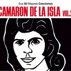 Sus 50 Mejores Canciones: Camarón de la Isla, Vol. 2 - Camarón de La Isla