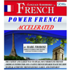 Power French Accelerated: The Fastest and Easiest Way to Speak and Understand French! American Instructor and a Native French Speaker Teach You How to Speak Authentic French Quickly, Easily, and Enjoyably! - Mark Frobose