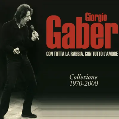 Con tutta la rabbia, con tutto l'amore - Giorgio Gaber