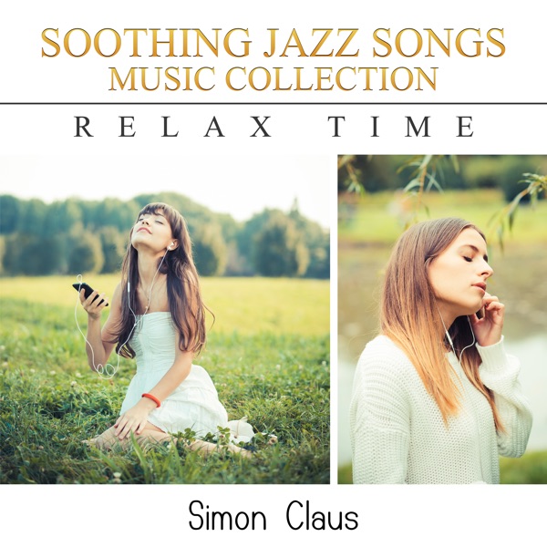 Soothing Jazz Songs Music Collection (Relax Time)