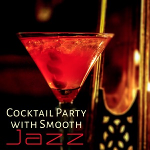Cocktail Party with Smooth Jazz: Best Bossa, Relaxing Music, Special Dinner, Jazz in the Restaurant, Soft Piano & Sax, Guitar Moods