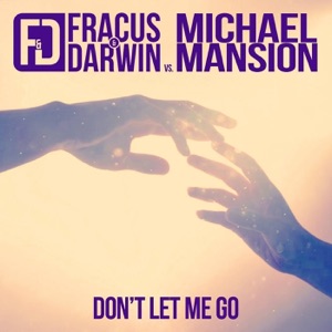 Don't Let Me Go (Fracus & Darwin vs. Michael Mansion) - Single