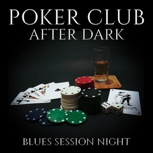 Poker Club After Dark: Blues Session Night - Relaxation Atmosphere, Ambient Lounge Music, Evening New York, Share Passion with Friends