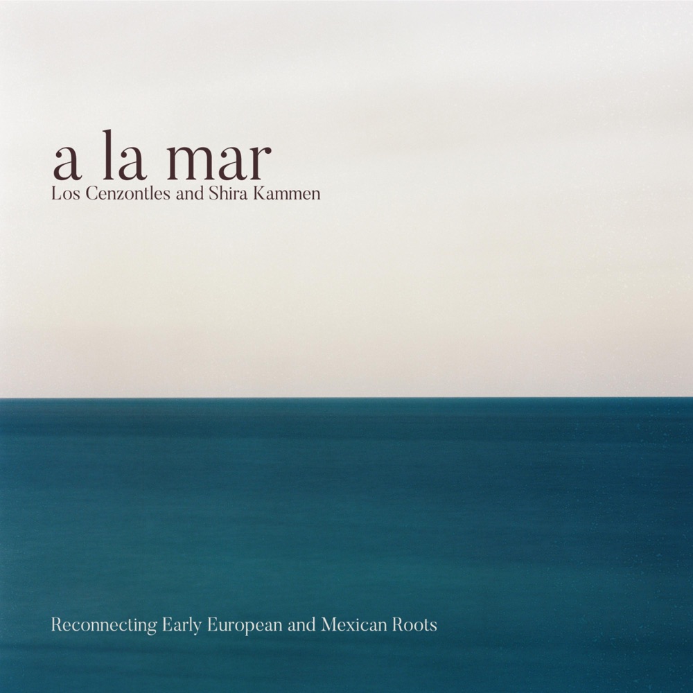 Обложка альбома «A la Mar» — Shira Kammen & Los Cenzontles